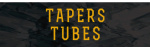TAPERS & TUBES